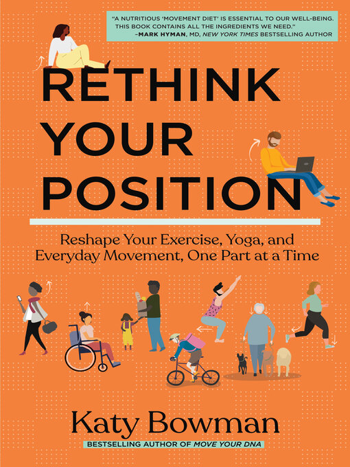 Title details for Rethink Your Position by Katy Bowman - Wait list